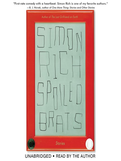 Title details for Spoiled Brats (including the story that inspired the major motion picture an American Pickle starring Seth Rogen) by Simon Rich - Wait list